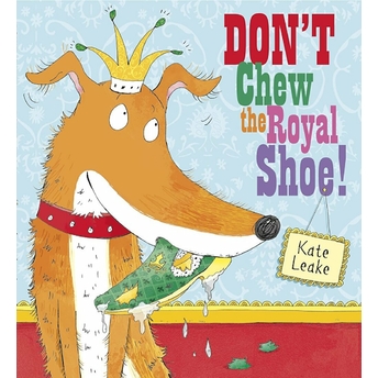 Don'T Chew The Royal Shoe Kate Leake