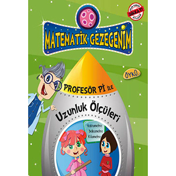 Dondurmanın Dayanılmaz Uzunluğu - Uzunluk Ölçüleri Öyküsü / Profesör Pi Ile Matematik Birsen Ekim Özen