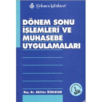 Dönem Sonu Işlemleri Ve Muhasebe Uygulamaları Abitter Özulucan