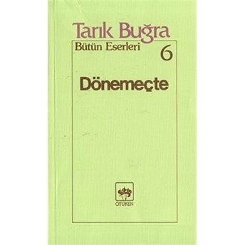 Dönemeçte Bütün Eserleri 6 Tarık Buğra