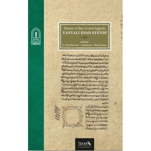 Dönemi Ve Ilim Çevresi Işığında Yanyalı Esad Efendi Cahid Şenel , Harun Kuşlu , M. Sait Özervarlı