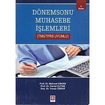 Dönemsonu Muhasebe Işlemleri (Tms - Tfrs Uyumlu) Mehmet Erkan - Cemal Elitaş - Yunus Ceran