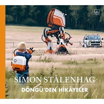 Döngüden Hikayeler Simon Stalenhag