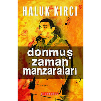 Donmuş Zaman Manzaraları Haluk Kırcı