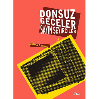 Donsuz Geceler Sayın Seyirciler-Orhan Baykal