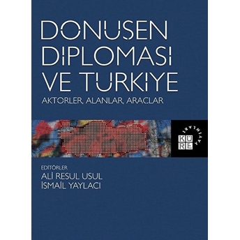 Dönüşen Diplomasi Ve Türkiye Aktörler, Alanlar, Araçlar Ali Resul Usul