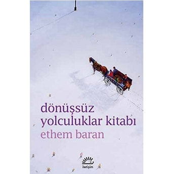 Dönüşsüz Yolculuklar Kitabı Ethem Baran