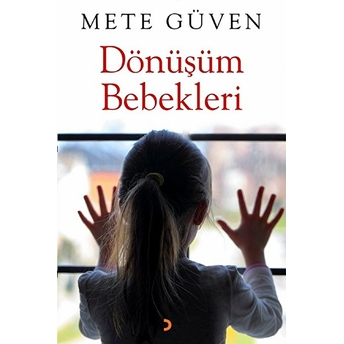 Dönüşüm Bebekleri - Mete Güven