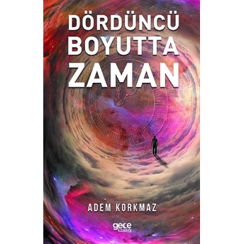 Dördüncü Boyutta Zaman - Adem Korkmaz