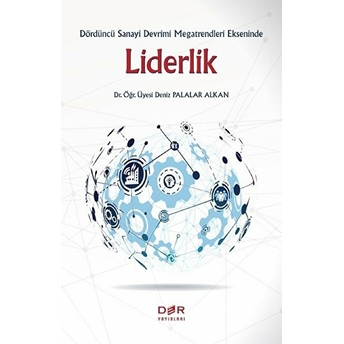 Dördüncü Sanayi Devrimi Megatrendleri Ekseninde Liderlik - Deniz Palalar Alkan