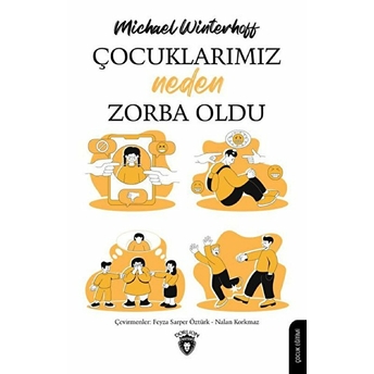 Dorlion Yayınları Çocuklarımız Neden Zorba Oldu