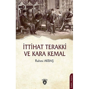 Dorlion Yayınları Ittihat Terakki Ve Kara Kemal