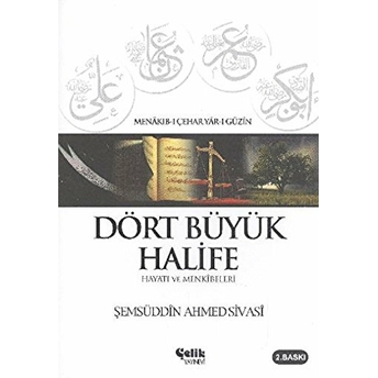 Dört Büyük Halife Hayatı Ve Menkıbeleri Şemseddin Ahmed Sivasi