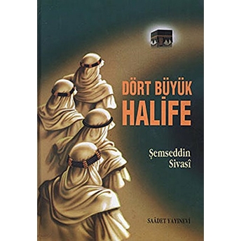 Dört Büyük Halife Şemseddin Sivasi