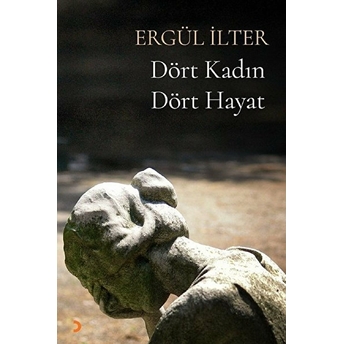 Dört Kadın Dört Hayat - Ergül Ilter