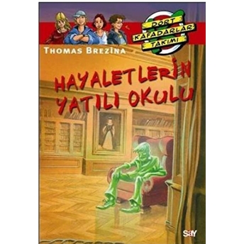 Dört Kafadarlar Takımı 57 - Hayaletlerin Yatılı Okulu Thomas Brezina