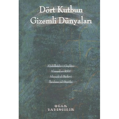 Dört Kutbun Gizemli Dünyaları Abdülkadir-I Geylani