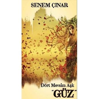 Dört Mevsim Aşk - ''Güz'' Senem Çınar