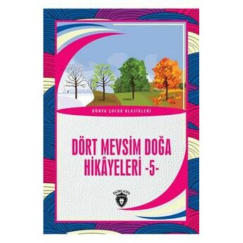 Dört Mevsim Doğa Hikayeleri - 5 - Dünya Çocuk Klasikleri (7-12 Yaş)