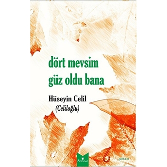 Dört Mevsim Güz Oldu Bana Hüseyin Celil (Celiloğlu)