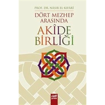 Dört Mezhep Arasında Akide Birliği Nasır El-Kıfari