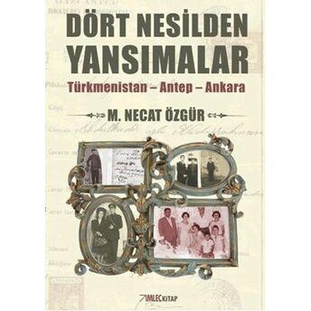 Dört Nesilden Yansımalar M. Necat Özgür