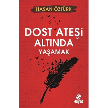 Dost Ateşi Altında Yaşamak Hasan Öztürk