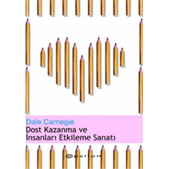 Dost Kazanma Ve Insanları Etkileme Sanatı Dale Carnegie