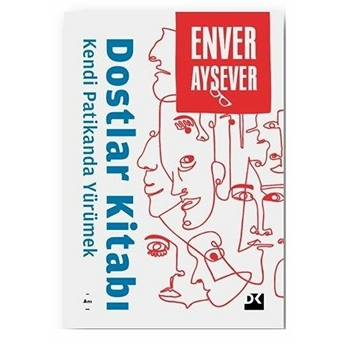 Dostlar Kitabı - Kendi Patikanda Yürümek Enver Aysever