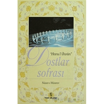 Dostlar Sofrası - Hanu'L-Ihvan Nasır-I Husrev