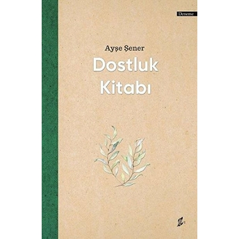 Dostluk Kitabı - Ayşe Şener