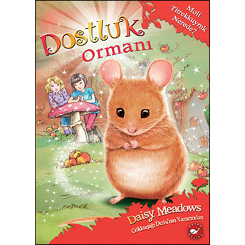 Dostluk Ormanı 2 - Moli Titrekkuyruk Nerede? Daisy Meadows