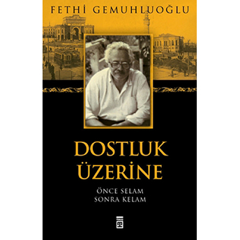 Dostluk Üzerine Fethi Gemuhluoğlu