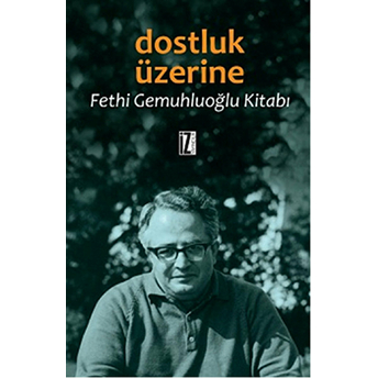 Dostluk Üzerine Fethi Gemuhluoğlu