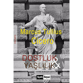 Dostluk Ve Yaşlılık Marcus Tullius Cicero