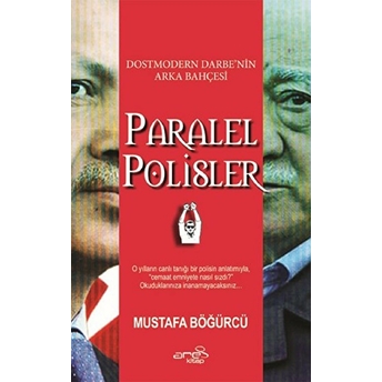 Dostmodern Darbe'nin Arka Bahçesi Paralel Polisler Mustafa Böğürcü