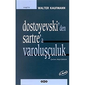 Dostoyevski’den Sartre’a Varoluşçuluk Walter Kaufmann