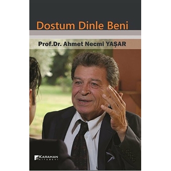 Dostum Dinle Beni Ahmet Necmi Yaşar