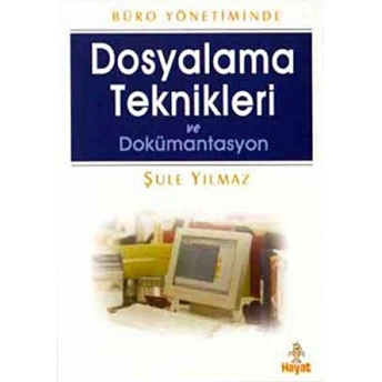 Dosyalama Teknikleri Ve Dokümantasyon Şule Yılmaz