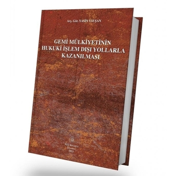 Dosyayı Görüntüleyin Gemi Mülkiyetinin Hukuki Işlem Dışı Yollarla Kazanılması Yasin Yavşan