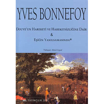 Douve’un Hareketi Ve Hareketsizliğine Dair & Eşiğin Yanılsamasında Yves Bonnefoy