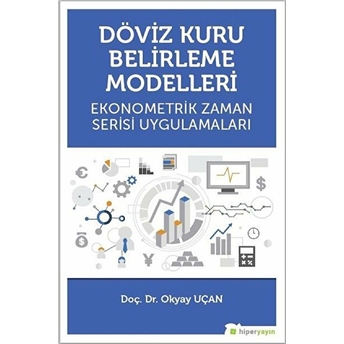 Döviz Kuru Belirleme Modelleri Ekonometrik Zaman Serisi Uygulamaları Okyay Uçan