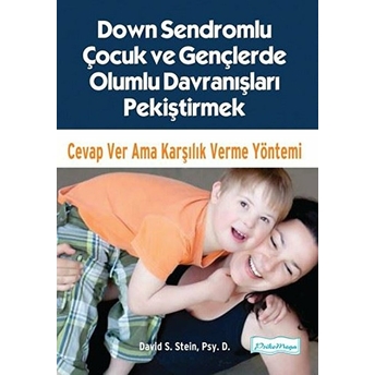 Down Sendromlu Çocuk Ve Gençlerde Olumlu Davranışları Pekiştirmek - Psy.d. David S. Stein