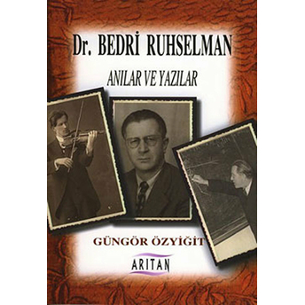 Dr. Bedri Ruhselman Anılar Ve Yazılar Güngör Özyiğit