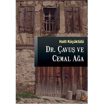 Dr. Çavuş Ve Cemal Ağa-Halit Küçüktülü