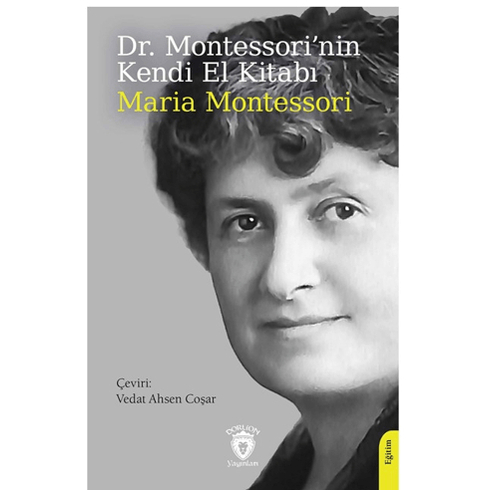 Dr. Montessori’nin Kendi El Kitabı Maria Montessori