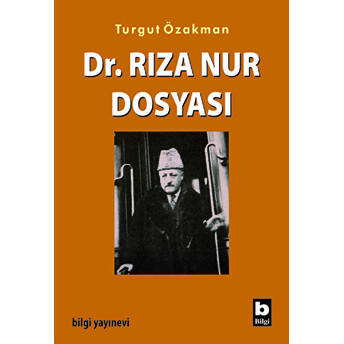 Dr. Rıza Nur Dosyası Turgut Özakman