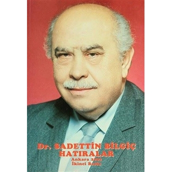 Dr. Sadettin Bilgiç Hatıralar Sadettin Bilgiç