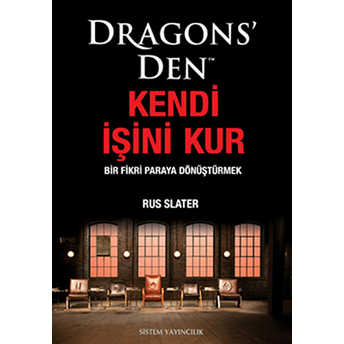 Dragons'den Kendi Işini Kur - Bir Fikri Paraya Dönüştürmek-Rus Slater