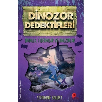 Drakula, Ejderhalar Ve Dinozorlar - Dinozor Dedektifleri Stephanie Baudet